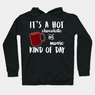 Hot Chocolate and Movie Kind of Winter Christmas Day Hoodie